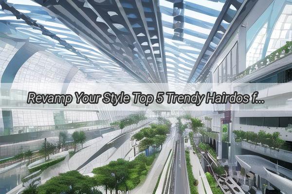 Revamp Your Style Top 5 Trendy Hairdos for Graceful Guangzhou Aunts